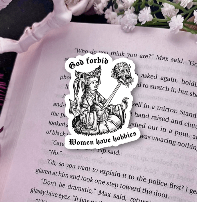 God Forbid Women Have Hobbies Laminated Sticker