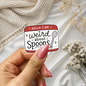 Hello I Am Weird about Spoons Holo Finish Sticker