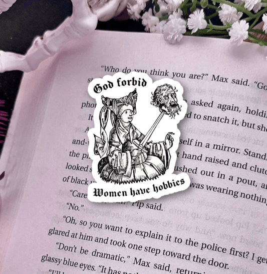 God Forbid Women Have Hobbies Laminated Sticker