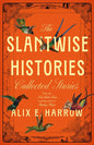 The Slantwise Histories: Collected Stories