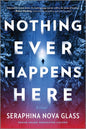 Nothing Ever Happens Here: A Gripping Domestic Thriller about a Woman Hunting Her Attacker (Original)