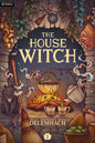 The House Witch: A Humorous Romantic Fantasy