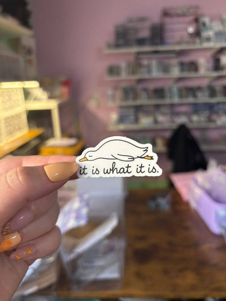 It Is What It Is Goose Sticker
