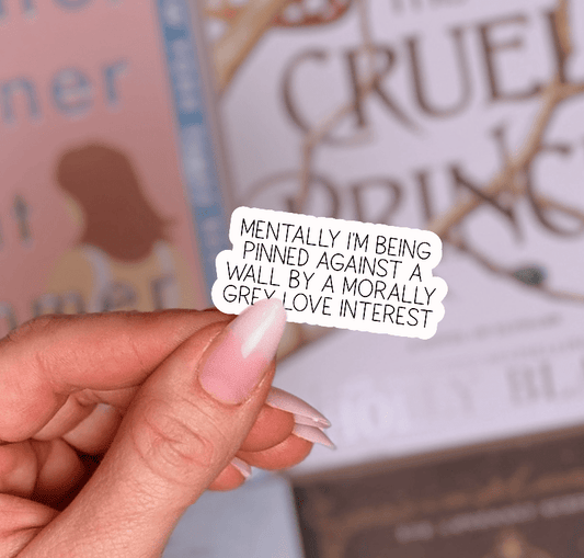 Mentally I'm Being Pinned Against a Wall by a Morally Grey Love Interest Smut Sticker
